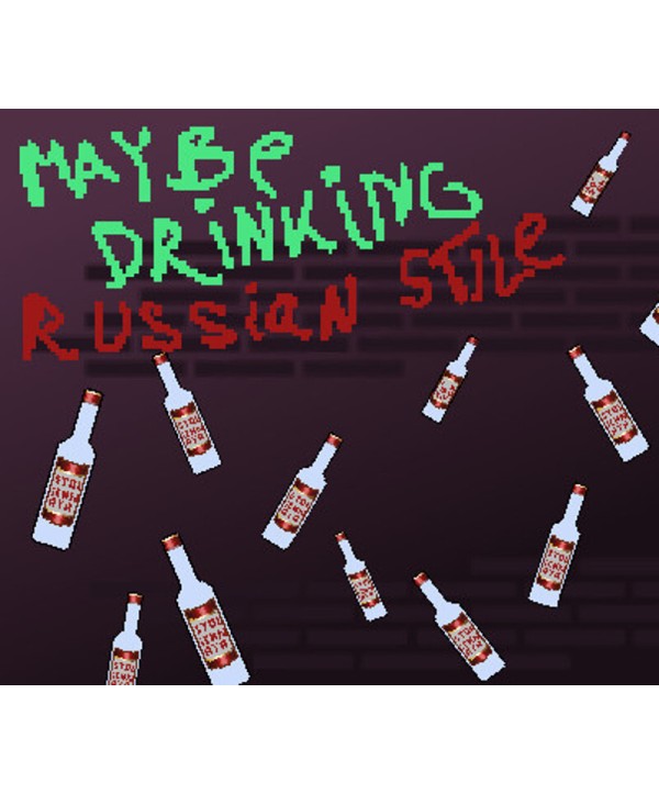 Maybe Drinking. Russian Style Steam Key GLOBAL